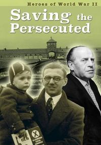 Cover image for Saving the Persecuted (Heroes of World War II)