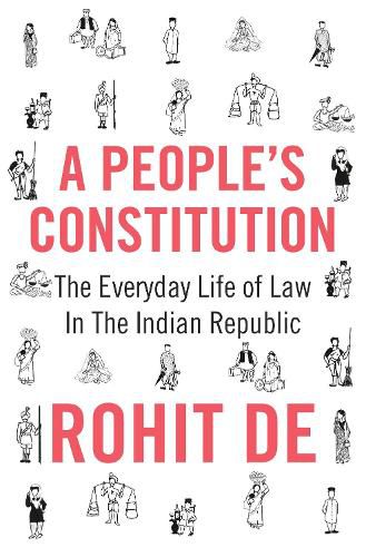 Cover image for A People's Constitution: The Everyday Life of Law in the Indian Republic
