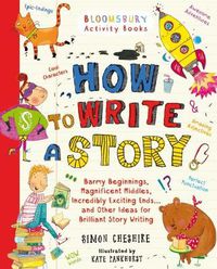 Cover image for How to Write a Story: A brilliant and fun story writing book for all those learning at home