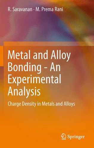 Cover image for Metal and Alloy Bonding - An Experimental Analysis: Charge Density in Metals and Alloys