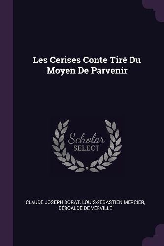 Cover image for Les Cerises Conte Tire Du Moyen De Parvenir