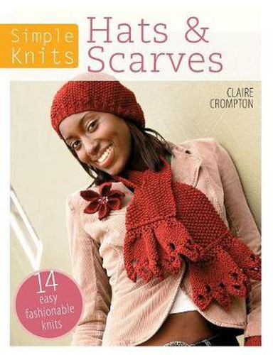 Simple Knits Hats & Scarves: 14 easy fashionable knits