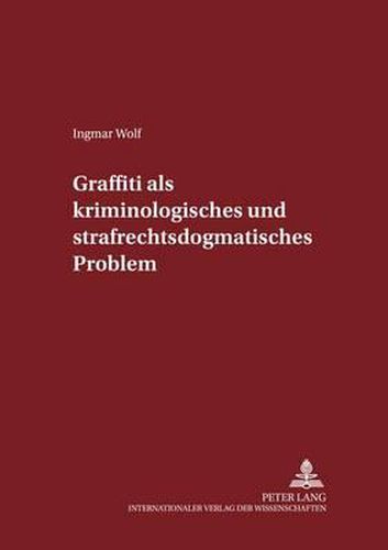 Cover image for Graffiti Als Kriminologisches Und Strafrechtsdogmatisches Problem