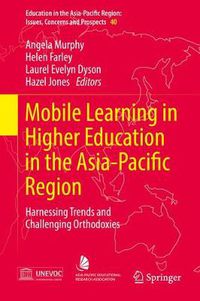 Cover image for Mobile Learning in Higher Education in the Asia-Pacific Region: Harnessing Trends and Challenging Orthodoxies