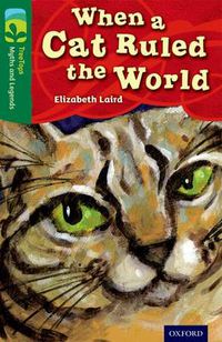 Cover image for Oxford Reading Tree TreeTops Myths and Legends: Level 12: When A Cat Ruled The World