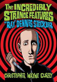 Cover image for The Incredibly Strange Features of Ray Dennis Steckler