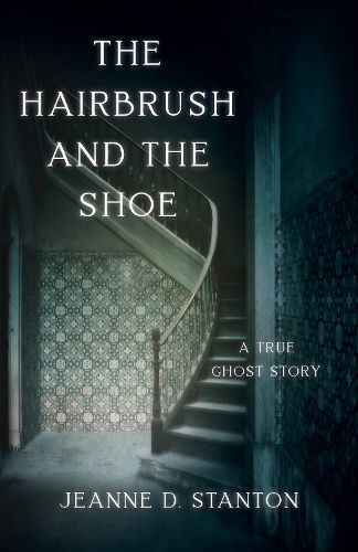 Cover image for The Hairbrush and the Shoe: A True Ghost Story