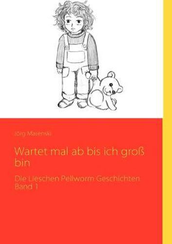 Cover image for Wartet mal ab bis ich gross bin: Die Lieschen Pellworm Geschichten Band 1