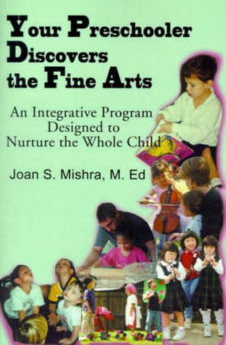 Cover image for Your Preschooler Discovers the Fine Arts: An Integrative Program Designed to Nurture the Whole Child