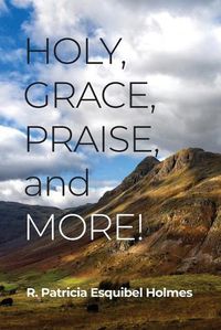 Cover image for Holy, Grace, Praise, and More!