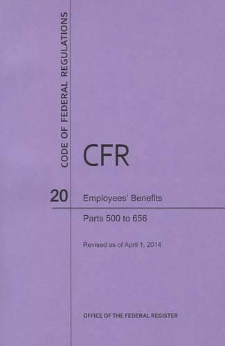 Cover image for Code of Federal Regulations Title 20, Employees' Benefits, Parts 500-656, 2014