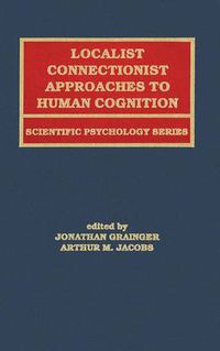 Cover image for Localist Connectionist Approaches To Human Cognition