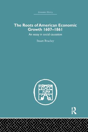 Cover image for Roots of American Economic Growth 1607-1861: An Essay on Social Causation