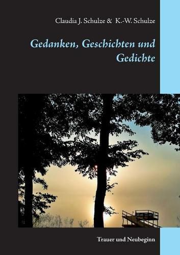 Cover image for Gedanken, Geschichten und Gedichte: Trauer und Neubeginn