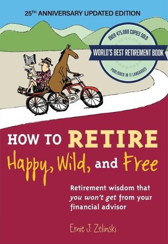 Cover image for How to Retire Happy, Wild, and Free: 25th Anniversary Updated Edition