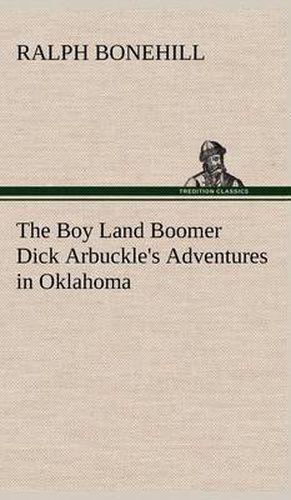 The Boy Land Boomer Dick Arbuckle's Adventures in Oklahoma