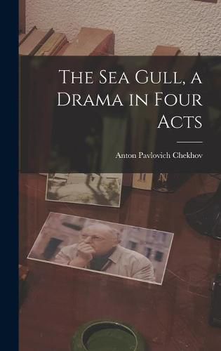 Cover image for The Sea Gull, a Drama in Four Acts