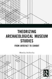 Cover image for Theorizing Archaeological Museum Studies