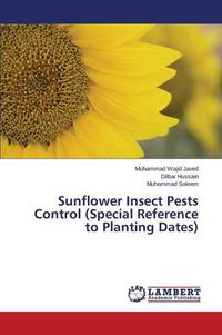 Cover image for Sunflower Insect Pests Control (Special Reference to Planting Dates)