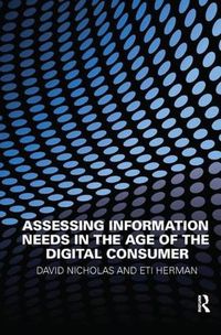 Cover image for Assessing Information Needs in the Age of the Digital Consumer