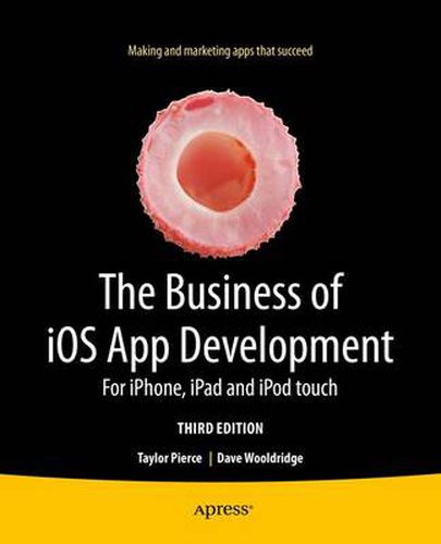 Cover image for The Business of iOS App Development: For iPhone, iPad and iPod touch