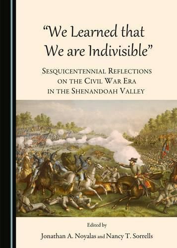 Cover image for We Learned that We are Indivisible: Sesquicentennial Reflections on the Civil War Era in the Shenandoah Valley