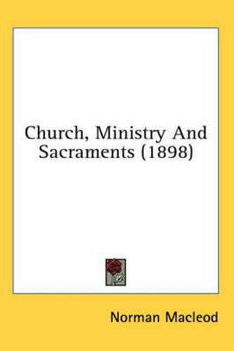 Church, Ministry and Sacraments (1898)