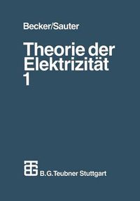 Cover image for Theorie Der Elektrizitat: Band 1: Einfuhrung in Die Maxwellsche Theorie, Elektronentheorie. Relativitatstheorie