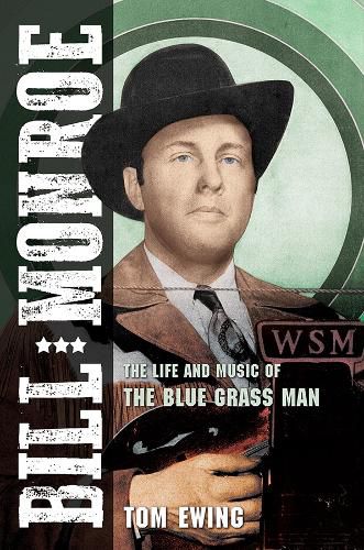 Cover image for Bill Monroe: The Life and Music of the Blue Grass Man