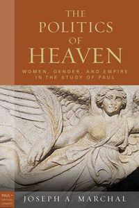 Cover image for The Politics of Heaven: Women, Gender, and Empire in the Study of Paul