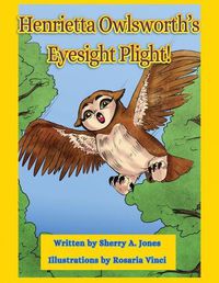 Cover image for Henrietta Owlsworth's Eyesight Plight!