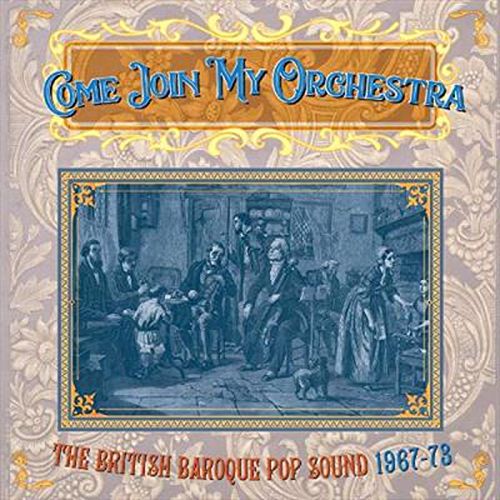 Come Join My Orchestra ~ The British Baroque Pop Sound 1967-73