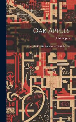 Cover image for Oak Apples; Otherwise Double Acrostics and Buried Cities