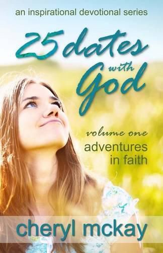 Cover image for 25 Dates with God - Volume One: Adventures in Faith