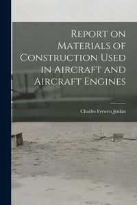 Cover image for Report on Materials of Construction Used in Aircraft and Aircraft Engines