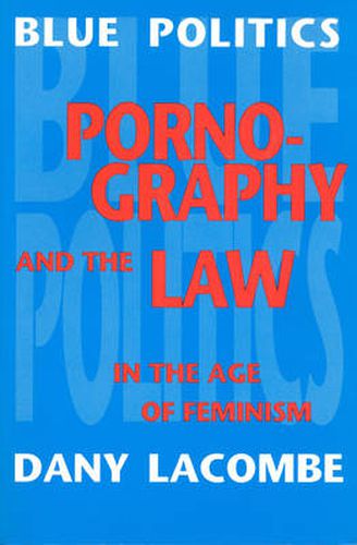 Blue Politics: Pornography and the Law in the Age of Feminism