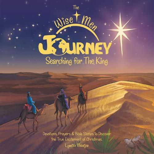 Cover image for The Wise Men Journey Searching for the King: Devotions, Prayers & Bible Stories to Discover the True Excitement of Christmas.