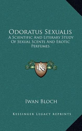 Odoratus Sexualis: A Scientific and Literary Study of Sexual Scents and Erotic Perfumes