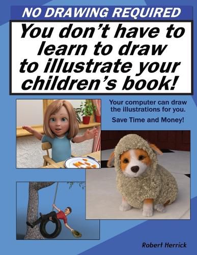 Cover image for No Drawing Required: You don't have to learn to draw to illustrate your children's book.