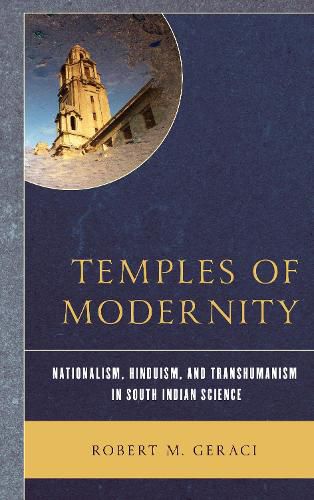 Cover image for Temples of Modernity: Nationalism, Hinduism, and Transhumanism in South Indian Science