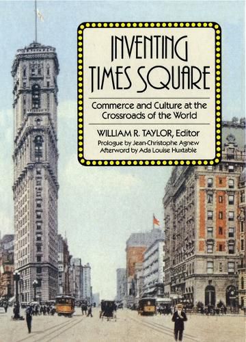Cover image for Inventing Times Square: Commerce and Culture at the Crossroads of the World