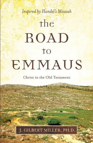 Cover image for The Road to Emmaus: Christ in the Old Testament--Inspired by Handel's Messiah