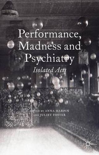 Cover image for Performance, Madness and Psychiatry: Isolated Acts