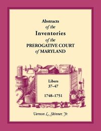 Cover image for Abstracts of the Inventories of the Prerogative Court of Maryland, 1748-1751