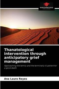 Cover image for Thanatological intervention through anticipatory grief management