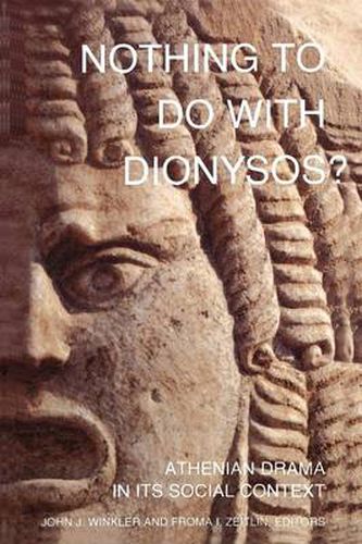 Cover image for Nothing to Do with Dionysos?: Athenian Drama in Its Social Context