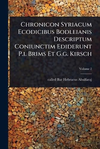 Cover image for Chronicon Syriacum Ecodicibus Bodleianis Descriptum Coniunctim Ediderunt P.i. Brims Et G.g. Kirsch