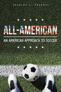 Cover image for All-American: An American Approach to Soccer