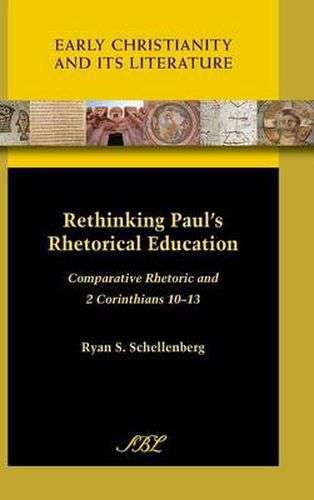 Cover image for Rethinking Paul's Rhetorical Education: Comparative Rhetoric and 2 Corinthians 10-13