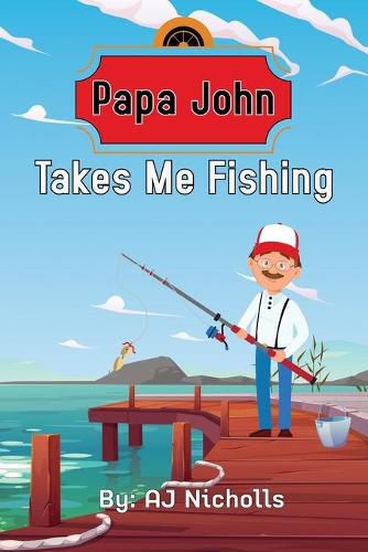 Cover image for Papa John Takes Me Fishing